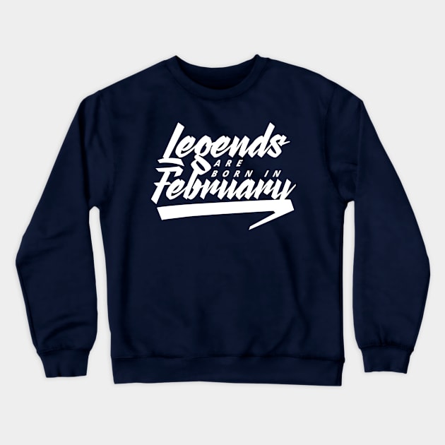 Legends are born in February Crewneck Sweatshirt by Kuys Ed